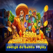 codigo do banco 99pay